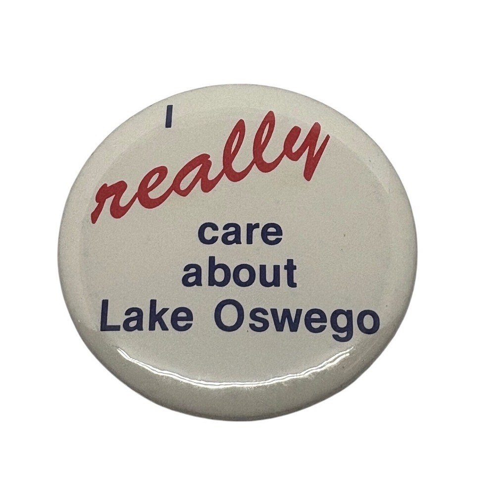 Lake Oswego Button Pin I Really Care About Oregon Collectible‎ Souvenir